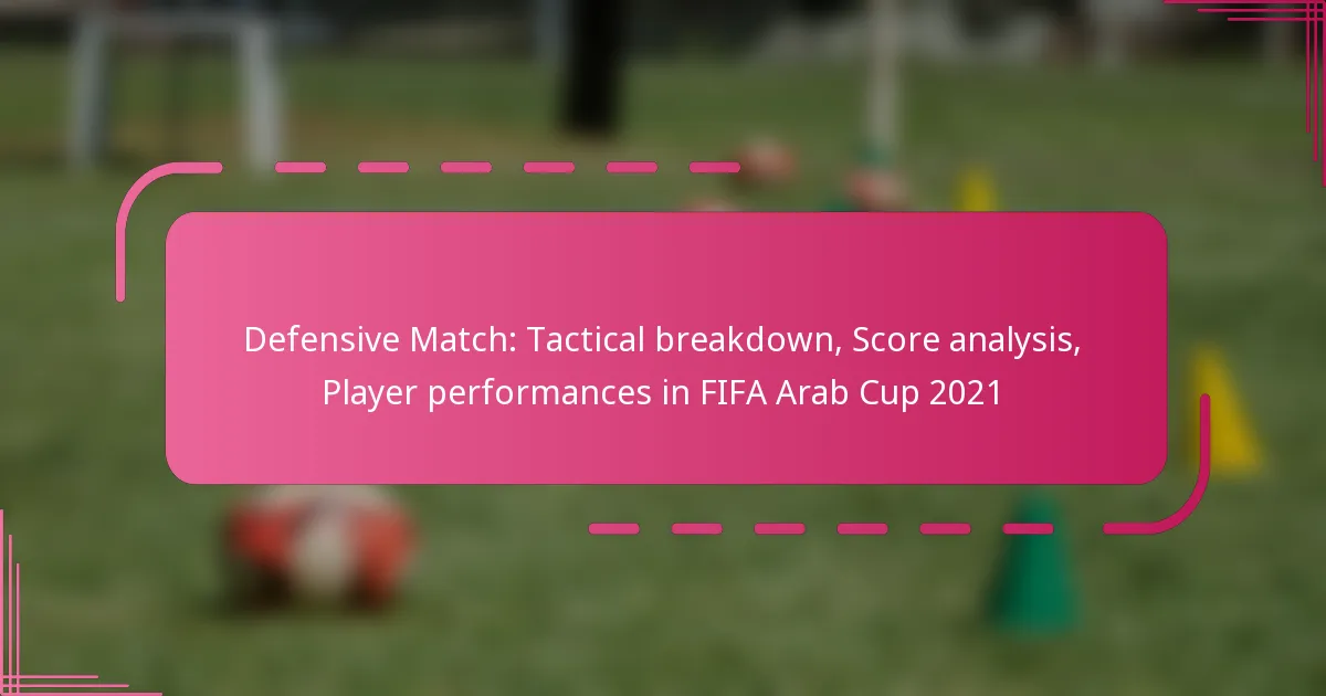 Defensive Match: Tactical breakdown, Score analysis, Player performances in FIFA Arab Cup 2021