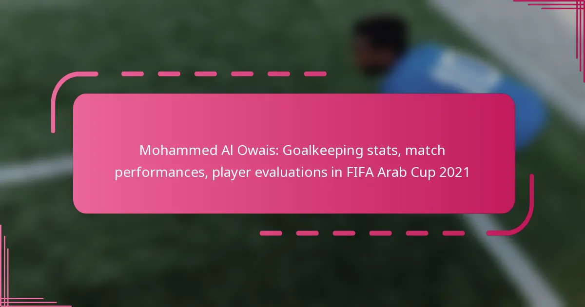 Mohammed Al Owais: Goalkeeping stats, match performances, player evaluations in FIFA Arab Cup 2021