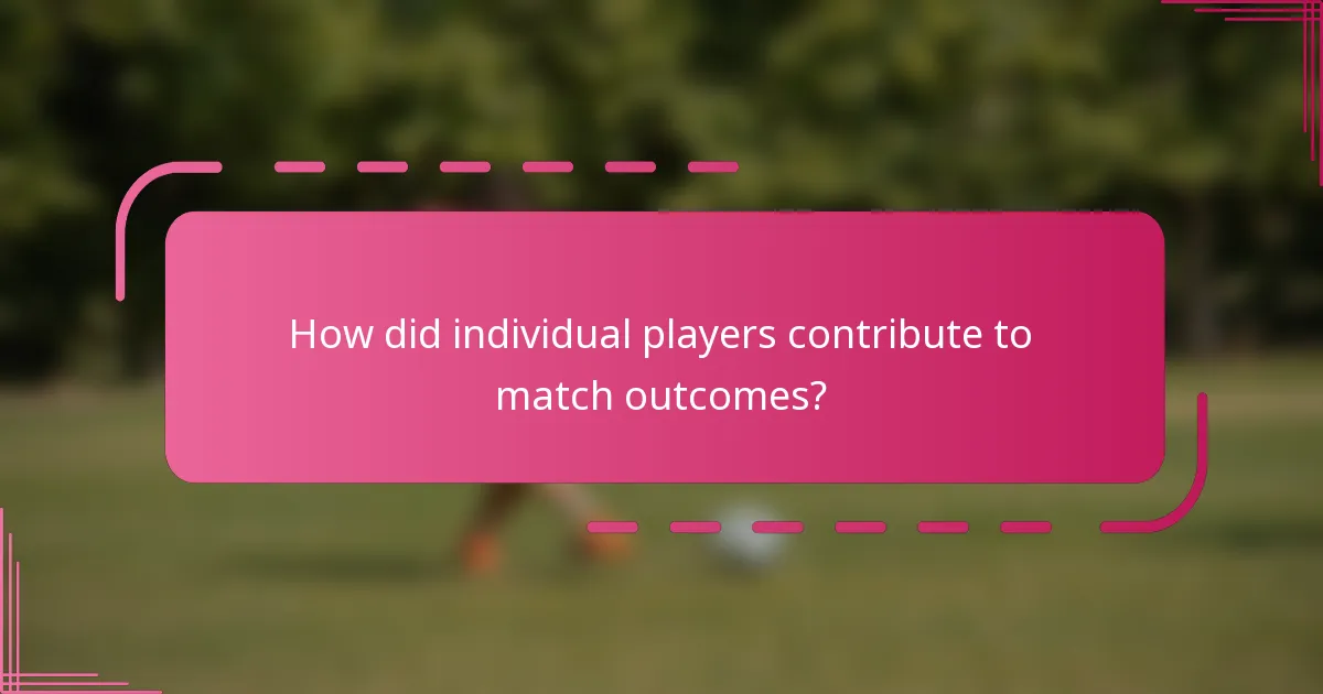 How did individual players contribute to match outcomes?