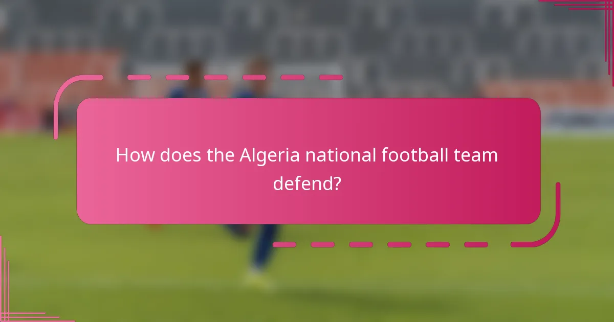 How does the Algeria national football team defend?