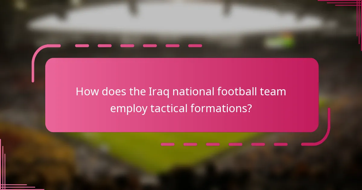 How does the Iraq national football team employ tactical formations?