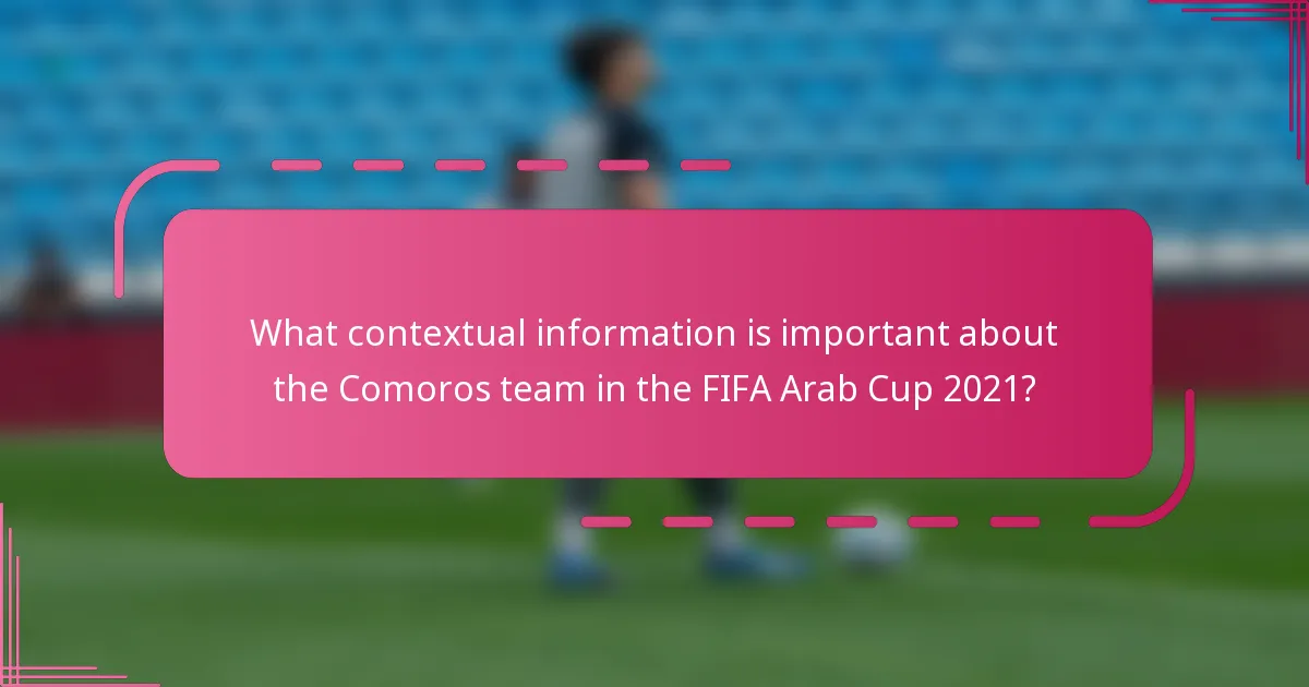 What contextual information is important about the Comoros team in the FIFA Arab Cup 2021?