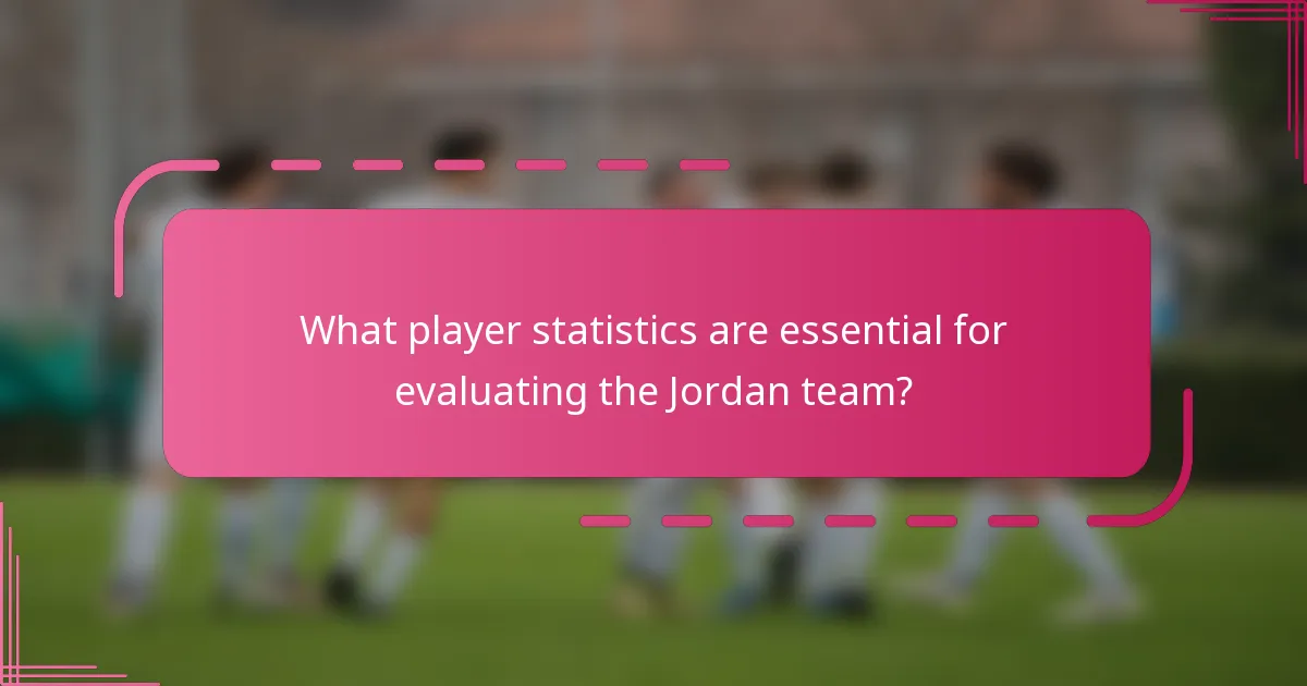 What player statistics are essential for evaluating the Jordan team?