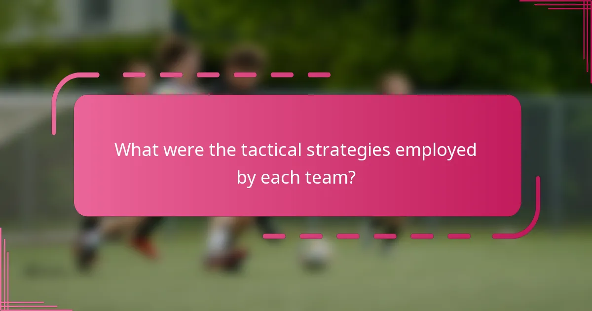 What were the tactical strategies employed by each team?