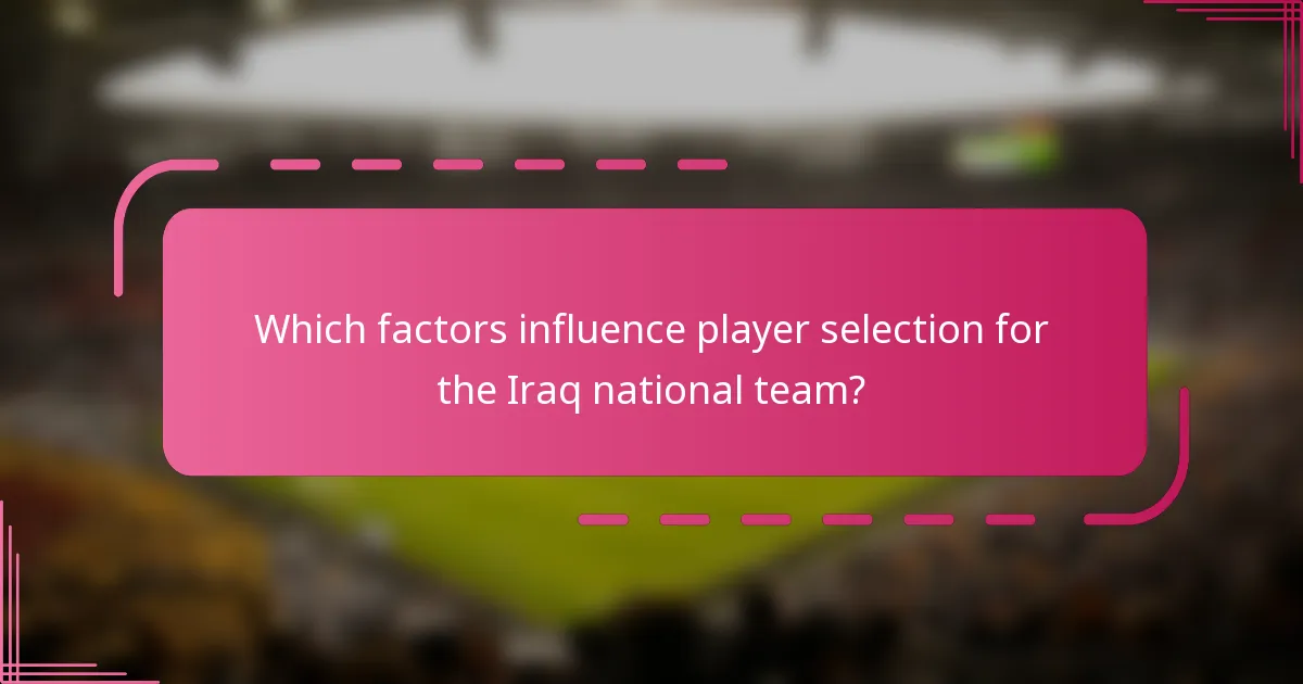 Which factors influence player selection for the Iraq national team?